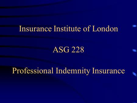 Insurance Institute of London ASG 228 Professional Indemnity Insurance.