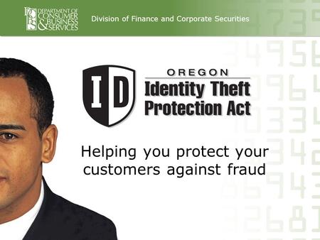 Helping you protect your customers against fraud Division of Finance and Corporate Securities.
