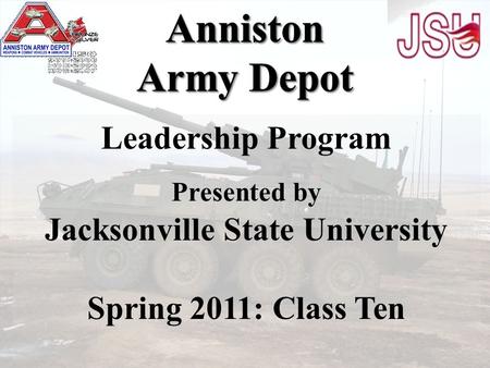 Leadership Program Presented by Jacksonville State University Spring 2011: Class Ten.