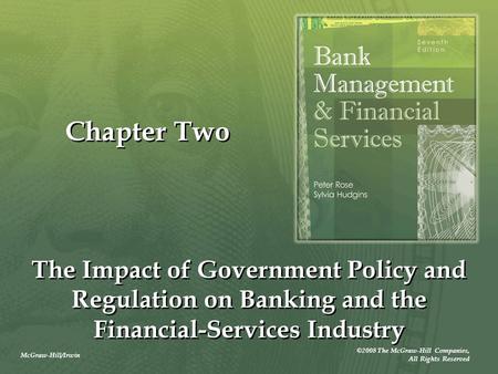 McGraw-Hill/Irwin ©2008 The McGraw-Hill Companies, All Rights Reserved Chapter Two The Impact of Government Policy and Regulation on Banking and the Financial-Services.