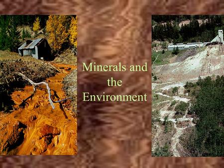 Minerals and the Environment. The Rock Cycle Definitions Mineral –a solid homogenous (crystalline) chemical element or compound; naturally occurring.