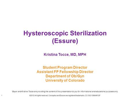 Hysteroscopic Sterilization (Essure) Kristina Tocce, MD, MPH Student Program Director Assistant FP Fellowship Director Department of Ob/Gyn University.