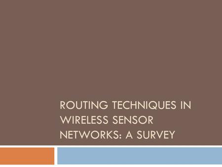 ROUTING TECHNIQUES IN WIRELESS SENSOR NETWORKS: A SURVEY.