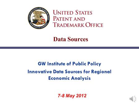1 1 Data Sources 7-8 May 2012 GW Institute of Public Policy Innovative Data Sources for Regional Economic Analysis.