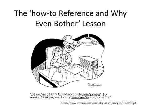 The ‘how-to Reference and Why Even Bother’ Lesson