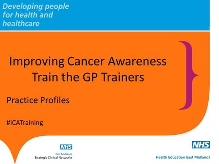 Practice Profiles #ICATraining Improving Cancer Awareness Train the GP Trainers.