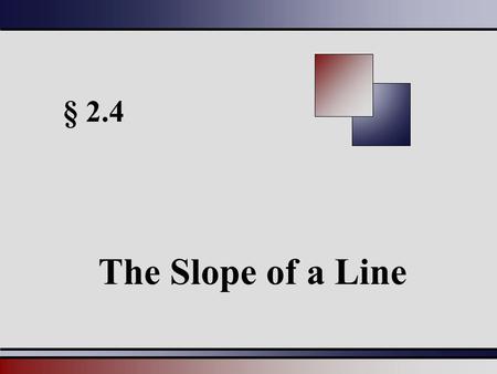 § 2.4 The Slope of a Line.