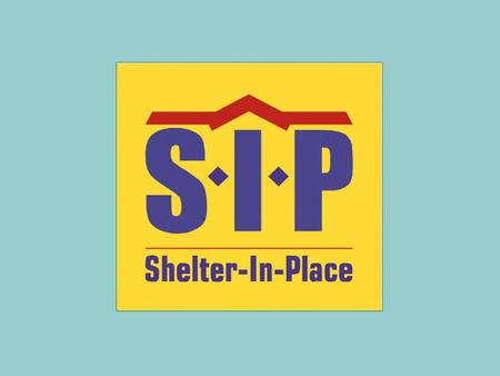 Shelter-In-Place: What you need to know We live in an industrialized world We live in an industrialized world We manufacture, transport and use products.