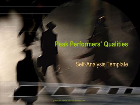 ©Salum International Resources1 Peak Performers’ Qualities Self-Analysis Template.