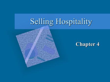 Selling Hospitality Chapter 4. Unit Essential Question How are hotels and restaurants marketed?