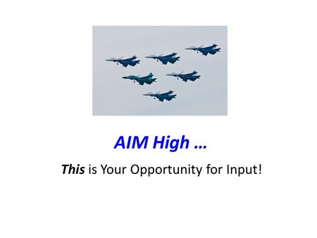 AIM High … This is Your Opportunity for Input!. As a Reminder... NIMAS stands for the National Instructional Materials Accessibility Standard. It is a.