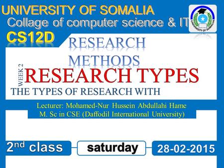 RESEARCH TYPES CS12D RESEARCH METHODS 2nd class UNIVERSITY OF SOMALIA