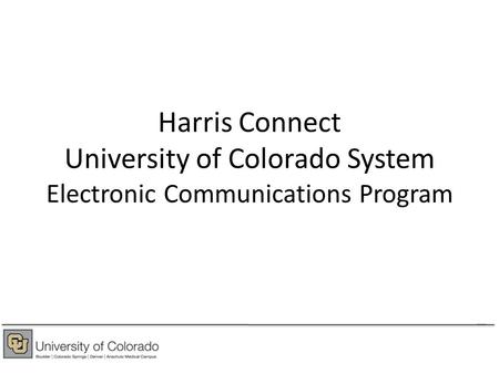 Harris Connect University of Colorado System Electronic Communications Program.