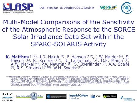 Multi-Model Comparisons of the Sensitivity of the Atmospheric Response to the SORCE Solar Irradiance Data Set within the SPARC-SOLARIS Activity K. Matthes.