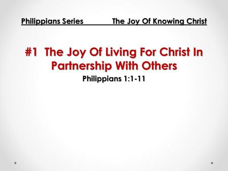 #1 The Joy Of Living For Christ In Partnership With Others
