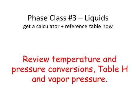 Phase Class #3 – Liquids get a calculator + reference table now