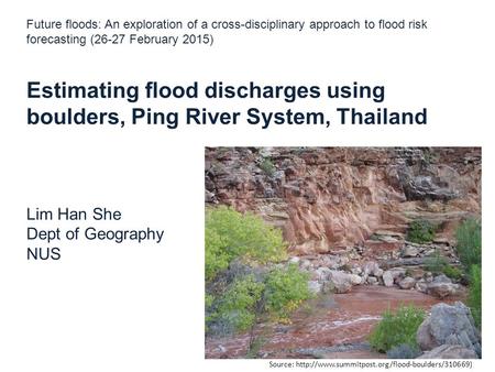 Future floods: An exploration of a cross-disciplinary approach to flood risk forecasting (26-27 February 2015) Estimating flood discharges using boulders,