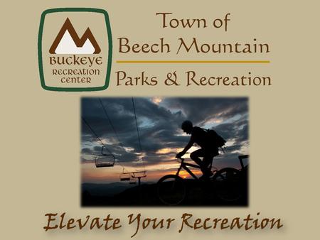 Beech Mountain Recreation 87% Increase 250 Passes Buckeye Recreation Center Summer 2010 Numbers Passes Sold.