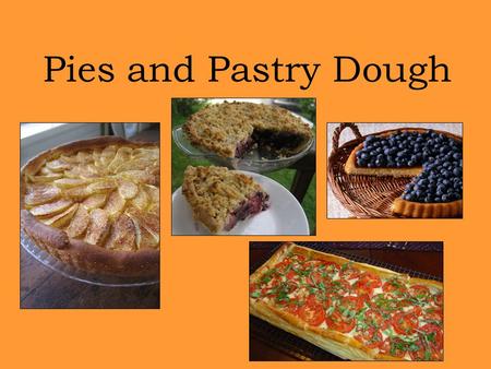 Pies and Pastry Dough.