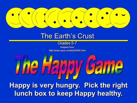 Happy Game The Earth’s Crust Grades 5-7 Adapted from:  The Earth’s Crust Grades 5-7 Adapted from: