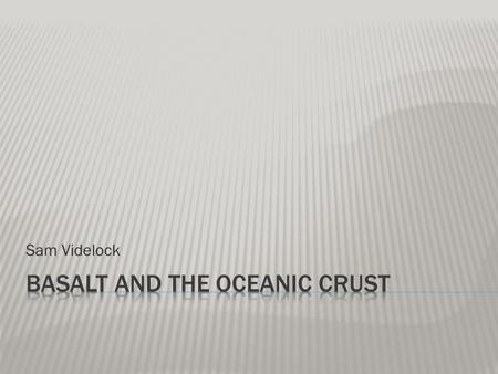 Sam Videlock.  The Oceanic crust is made up of three layers. 1 st Layer – consists of unconsolidated or semi consolidated sediments, sometimes including.