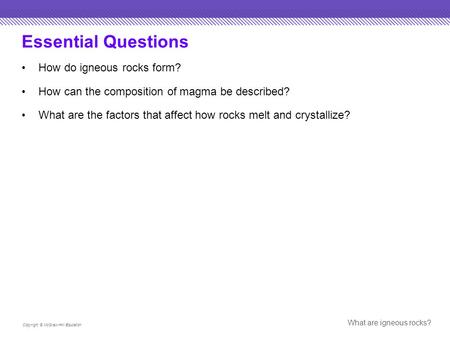 Essential Questions How do igneous rocks form?