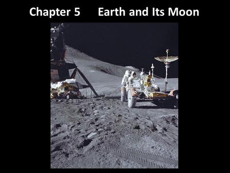 Chapter 5 Earth and Its Moon