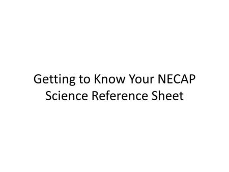 Getting to Know Your NECAP Science Reference Sheet.