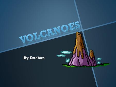 By Esteban A volcano is a mountain that has a hole on top. It is called a vent. A volcano can erupt and steam and ash go out. Ash is small bits of rock.