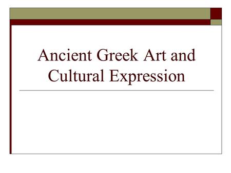 Ancient Greek Art and Cultural Expression. 1) The Male Nude and Masculinity  The male nude was Greek sculpture’s central genre, just as the citizen male.