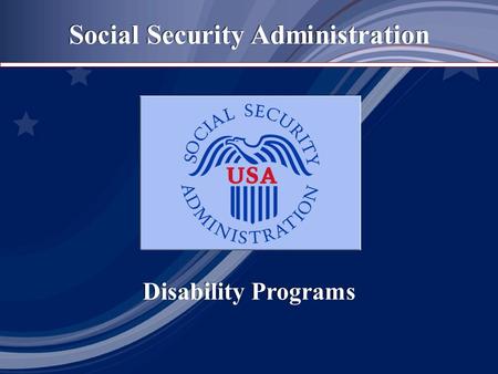 Social Security Administration Disability Programs Disability Programs.