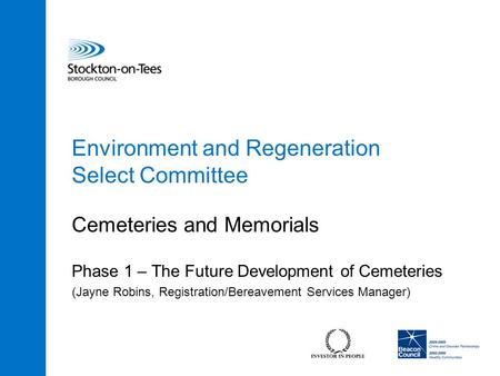 Environment and Regeneration Select Committee Cemeteries and Memorials Phase 1 – The Future Development of Cemeteries (Jayne Robins, Registration/Bereavement.