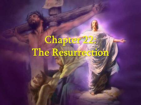 Chapter 22: The Resurrection. Jesus’ Resurrection Ordinarily, the bodies of crucified criminals would be dumped in a public burial ground. Ordinarily,