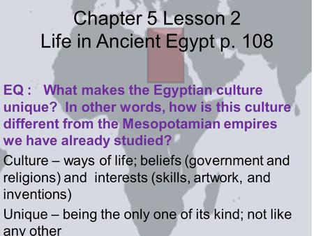 Chapter 5 Lesson 2 Life in Ancient Egypt p. 108