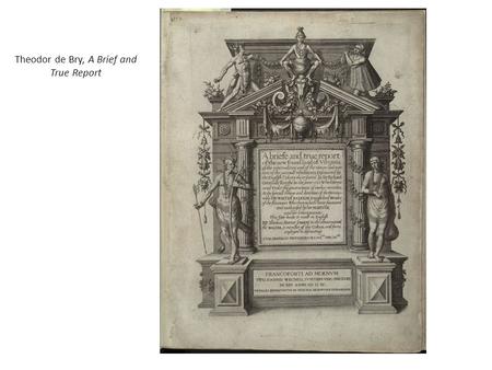 Theodor de Bry, A Brief and True Report. Theodor de Bry, title page of de las Casas,1598.