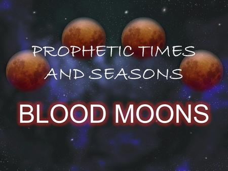 PROPHETIC TIMES AND SEASONS. A KEY PROPHETIC SEASON IN TIME We are living in one of the greatest times in history and in the prophetic timetable of the.
