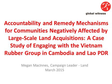 Accountability and Remedy Mechanisms for Communities Negatively Affected by Large-Scale Land Acquisitions: A Case Study of Engaging with the Vietnam Rubber.