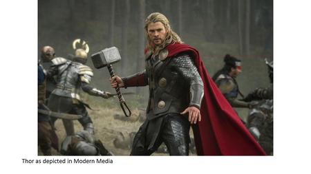 Thor as depicted in Modern Media. Vikings as portrayed by the History Channel. This is a more accurate depiction but not perfect.