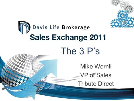 The 3 P’s Mike Wernli VP of Sales Tribute Direct.