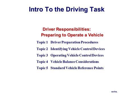 Pre-Drive Tasks Check around the outside of vehicle for: