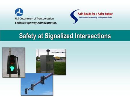 Safety at Signalized Intersections. Signalized Intersections FHWA Safety Focus Areas 2.