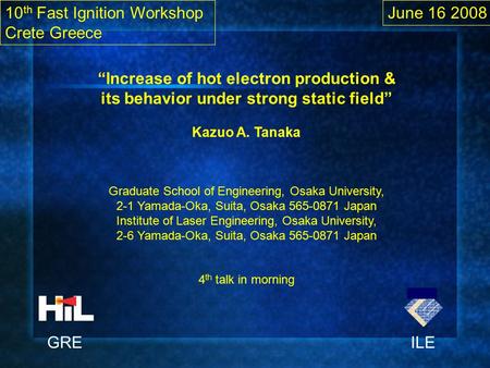 “Increase of hot electron production & its behavior under strong static field” Kazuo A. Tanaka Graduate School of Engineering, Osaka University, 2-1 Yamada-Oka,