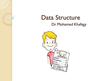 Data Structure Dr. Mohamed Khafagy.