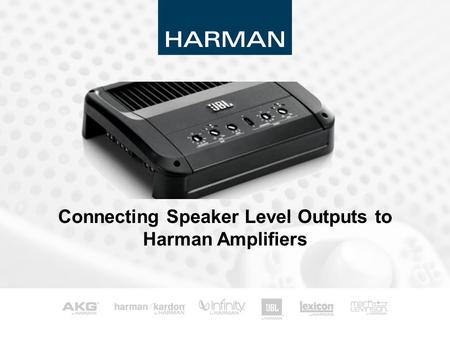 Connecting Speaker Level Outputs to Harman Amplifiers.