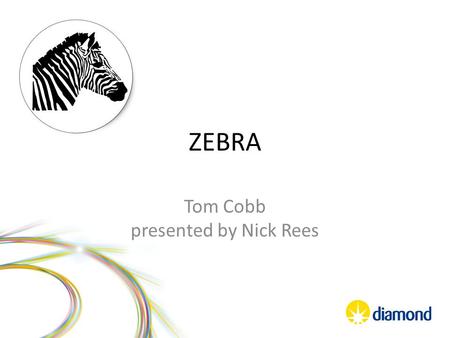 ZEBRA Tom Cobb presented by Nick Rees. What is a zebra? Zebras (/ˈzɛbrə/ ZEB-rə or /ˈziːbrə/ ZEE-brə)[1] are several species of African equids (horse.