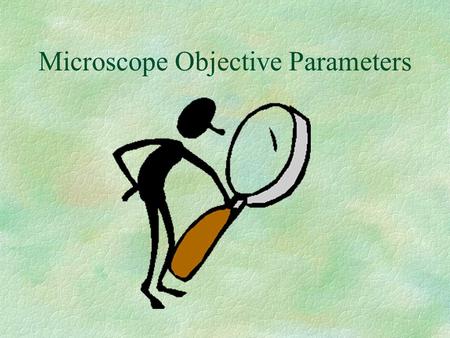 Microscope Objective Parameters. What do the Numbers on the Objective Mean ?