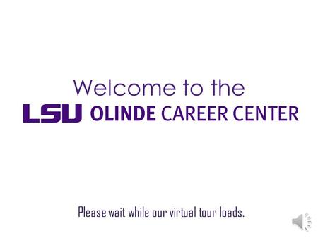 Welcome to the The LSU Olinde Career Center Recruitment Center is located on the second floor of the LSU Student Union in room 258. The Union is on the.