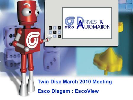 Copyright Esco-Drive & Automation 2008 Twin Disc March 2010 Meeting Esco Diegem : EscoView.