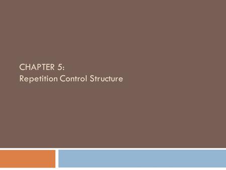 CHAPTER 5: Repetition Control Structure. Objectives  To develop algorithms that use DOWHILE and REPEAT.. UNTIL structures  Introduce a pseudocode for.