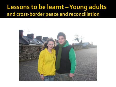 Finding Your Place ( Community Leadership Programme) began in June 2003 and continued with Peace funding until August 2008 and now is funded by the International.